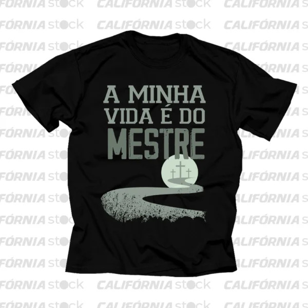 CAMISETA A MINHA VIDA É DO MESTRE