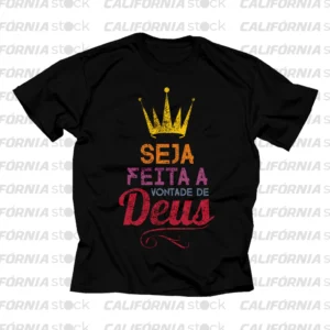 CAMISETA SEJA FEITA A VONTADE DE DEUS