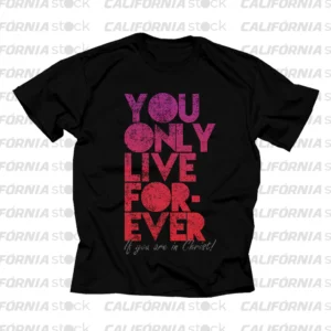 CAMISETA YOU ONLY LIVE FOREVER